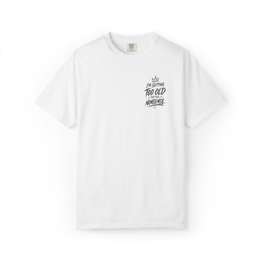 White t-shirt with small Too Old For This Nonsense chest crest