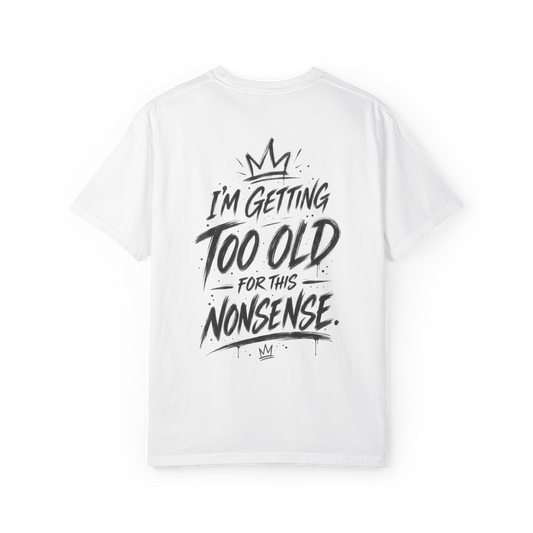 White t-shirt with Too Old For This Nonsense graffiti crown back print