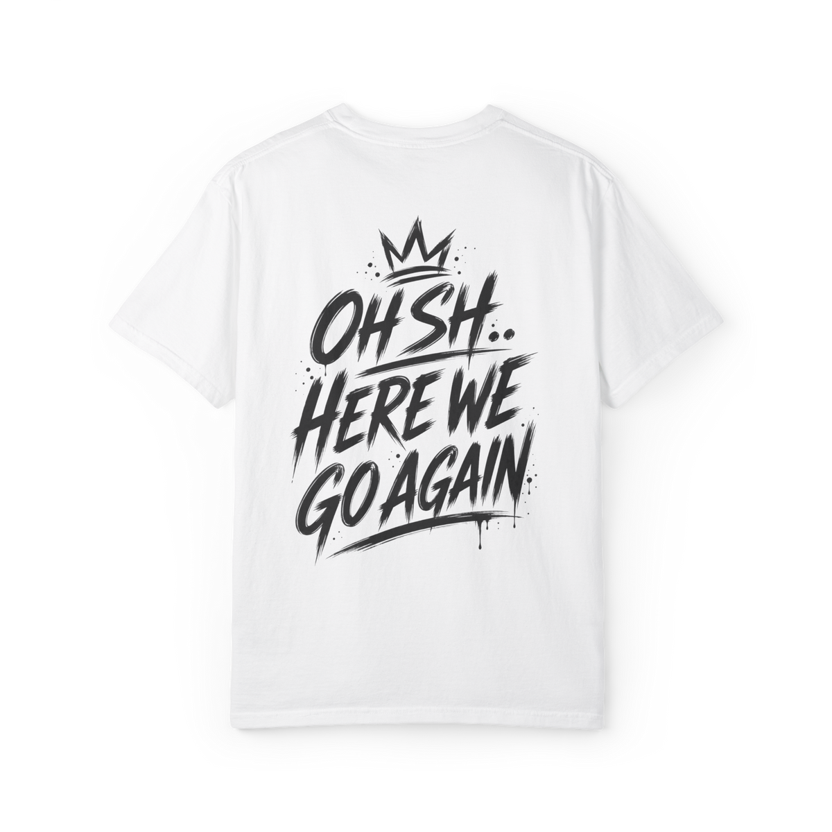White t-shirt with Here We Go Again crown graffiti back print